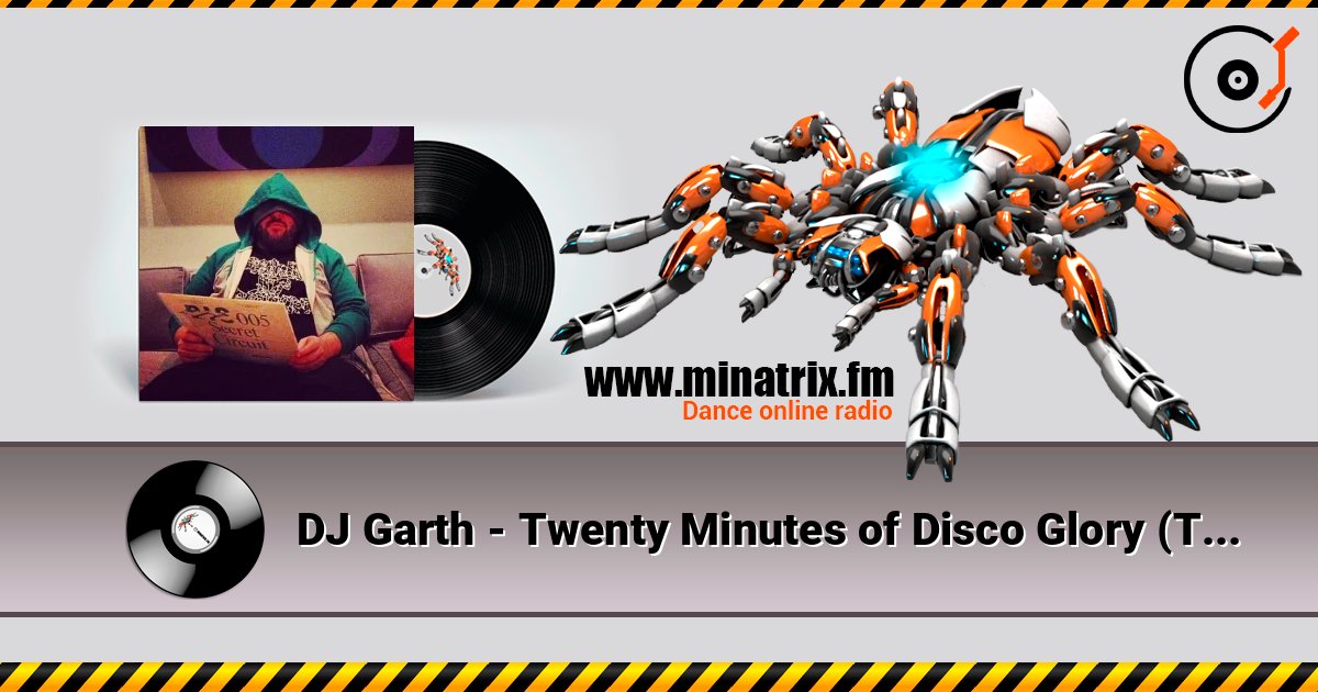 DJ Garth - Twenty Minutes of Disco Glory (The Acid Rock Mix) слушать онлайн в высоком качестве | Minatrix.FM