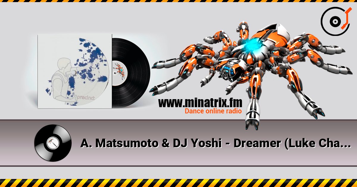 A. Matsumoto & DJ Yoshi - Dreamer (Luke Chable Remix) слушать онлайн в высоком качестве | Minatrix.FM