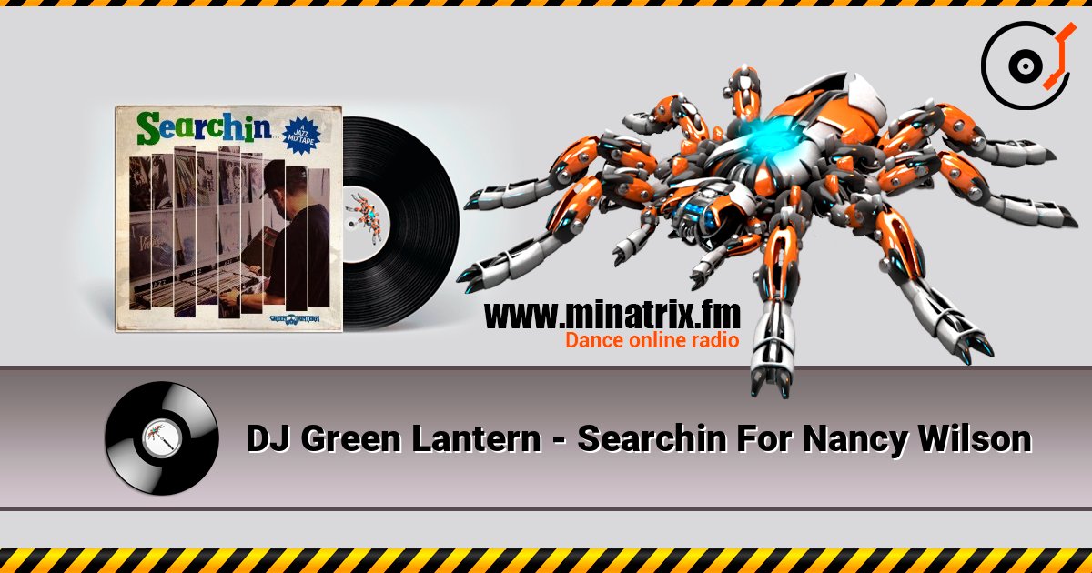 DJ Green Lantern - Searchin For Nancy Wilson слушать онлайн в высоком качестве | Minatrix.FM