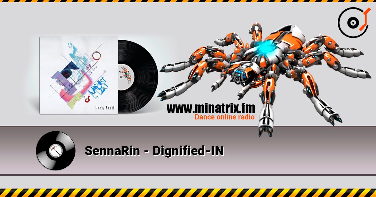 SennaRin - Dignified-IN online in hoher Qualität hören | Minatrix.FM