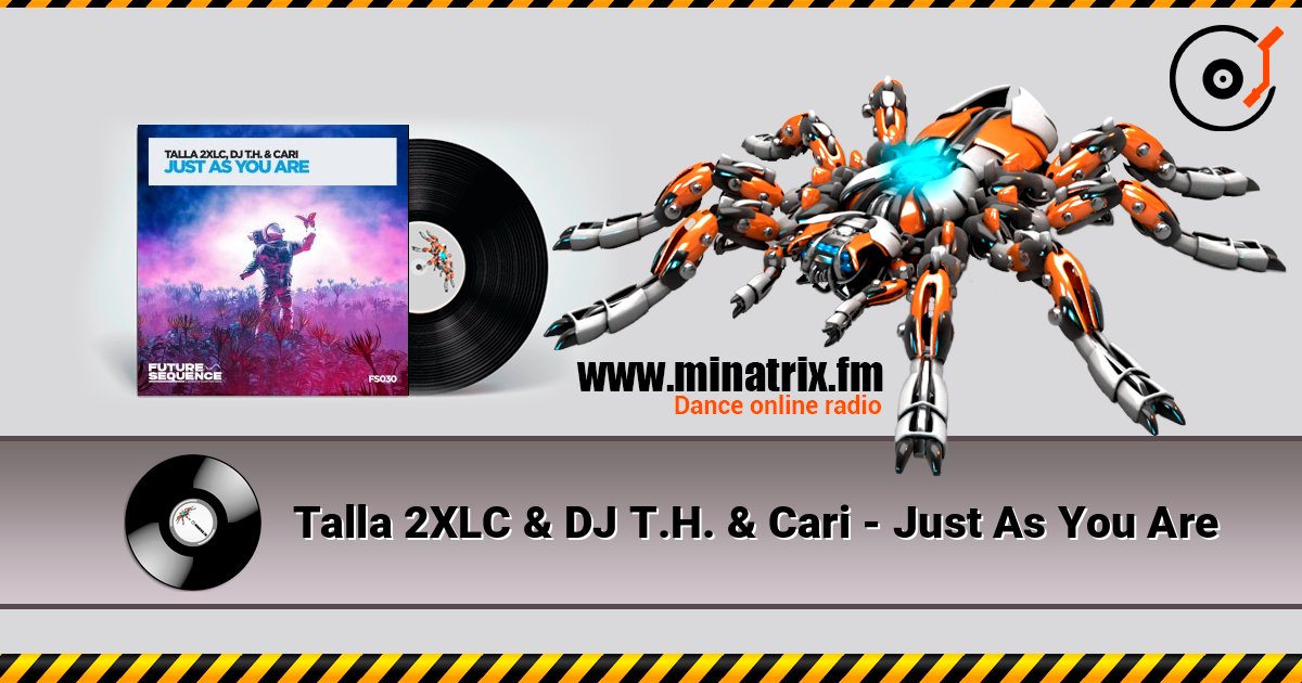 Talla 2XLC & DJ T.H. & Cari - Just As You Are online in hoher Qualität hören | Minatrix.FM