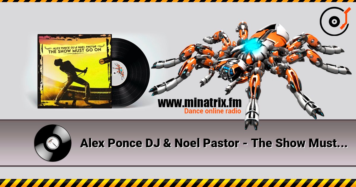 Alex Ponce DJ & Noel Pastor - The Show Must Go On 在线收听高音质 | Minatrix.FM