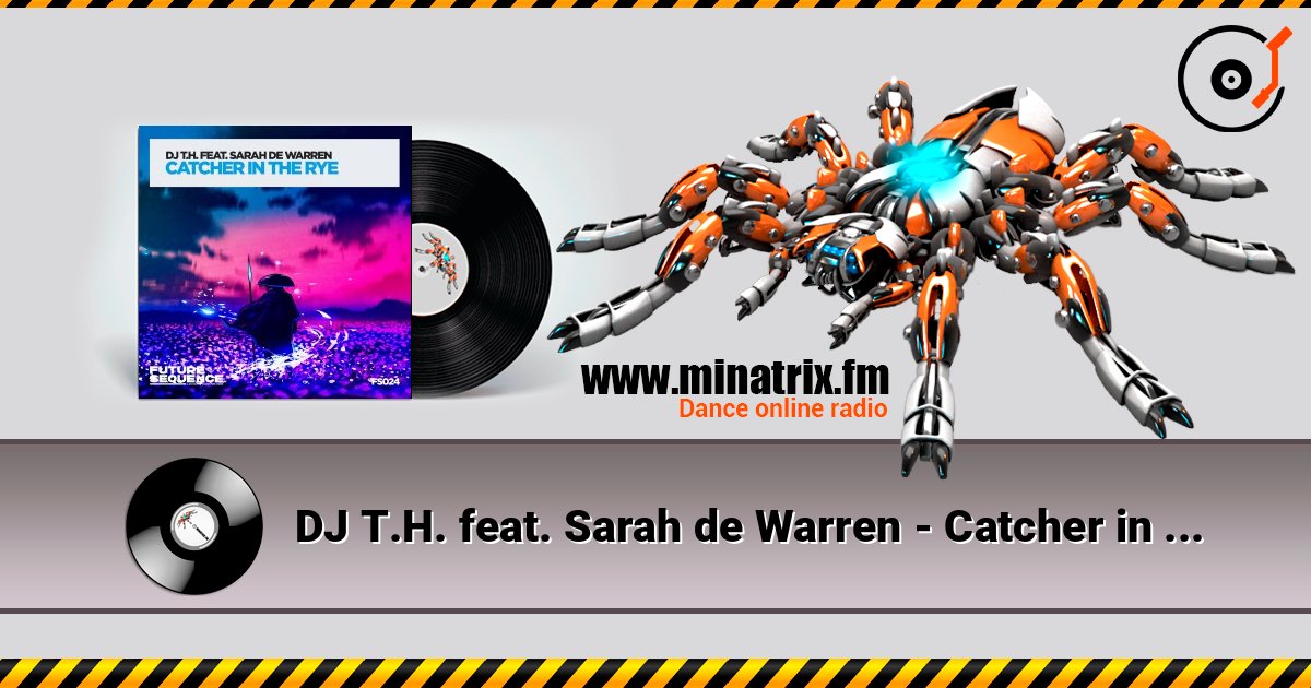 DJ T.H. feat. Sarah de Warren - Catcher in the Rye online in hoher Qualität hören | Minatrix.FM