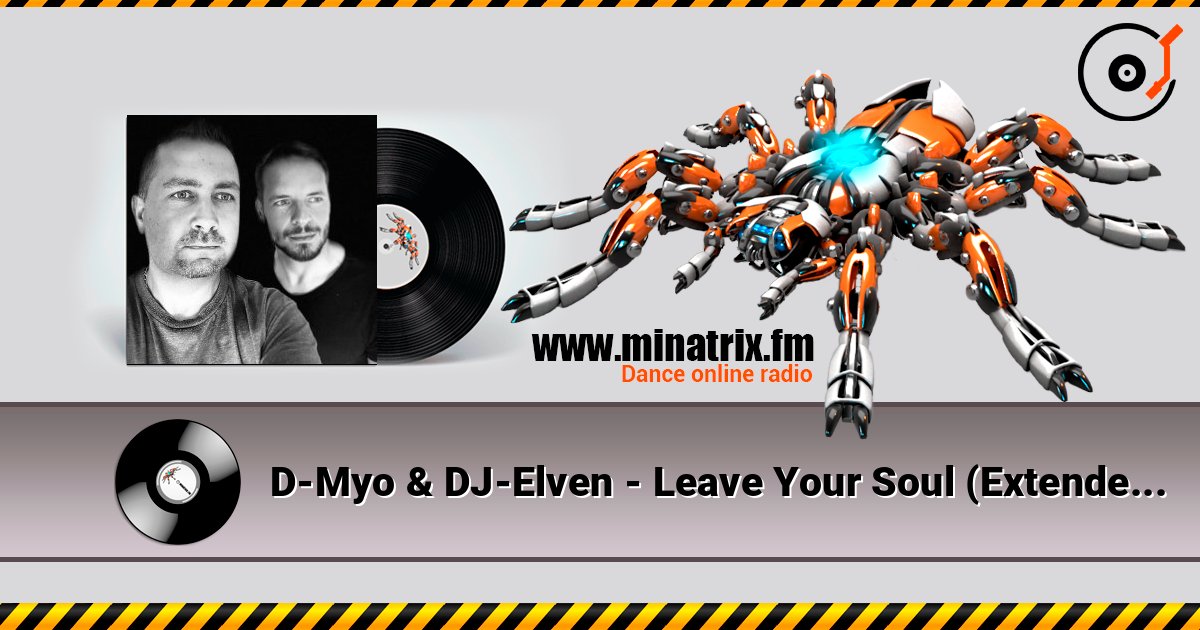 D-Myo & DJ-Elven - Leave Your Soul (Extended Mix) online in hoher Qualität hören | Minatrix.FM