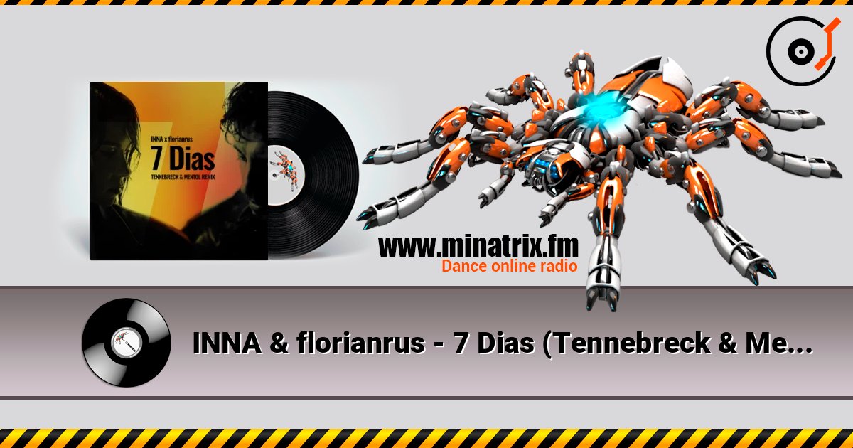 INNA & florianrus - 7 Dias (Tennebreck & Mentol Remix) 在线收听高音质 | Minatrix.FM