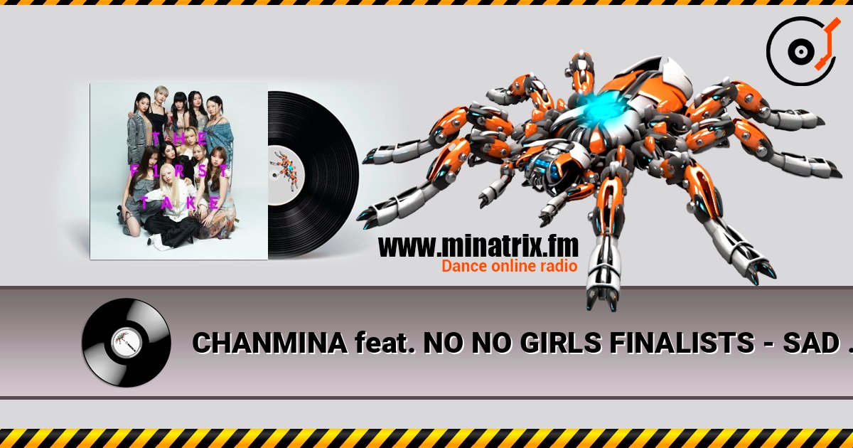 CHANMINA feat. NO NO GIRLS FINALISTS - SAD SONG - From THE FIRST TAKE online in hoher Qualität hören | Minatrix.FM