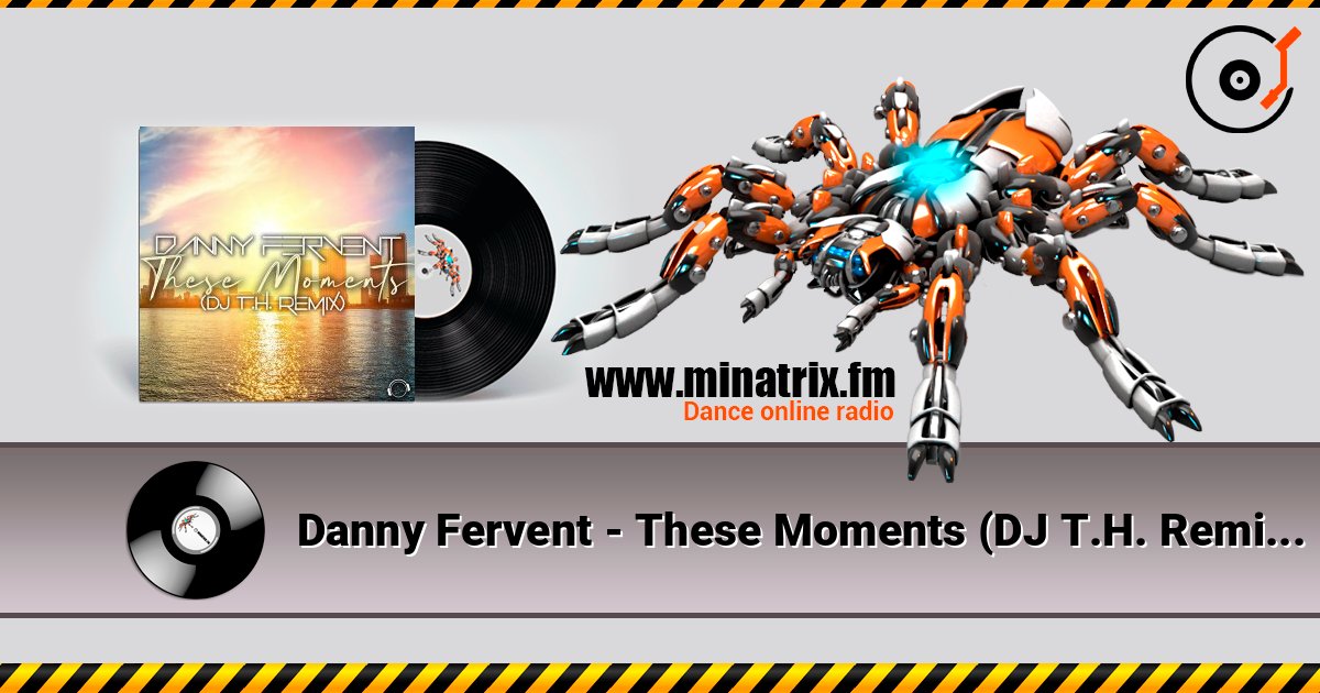 Danny Fervent - These Moments (DJ T.H. Remix Edit) écouter en ligne en haute qualité | Minatrix.FM