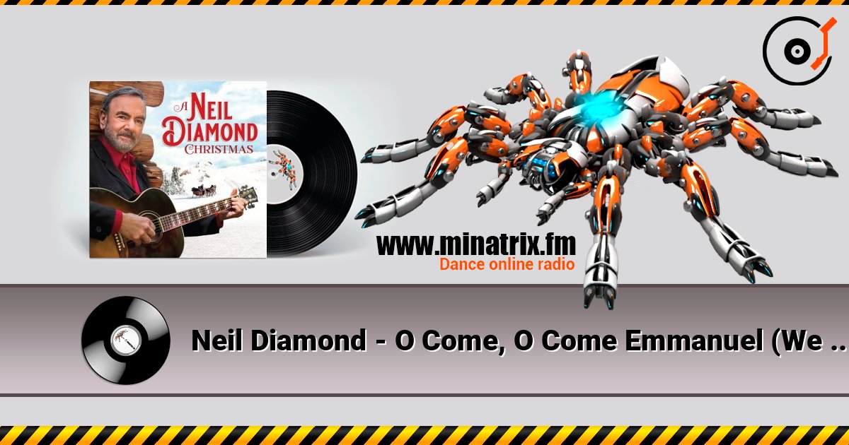 Neil Diamond - O Come, O Come Emmanuel (We Three Kings of Orient Are) 在线收听高音质 | Minatrix.FM