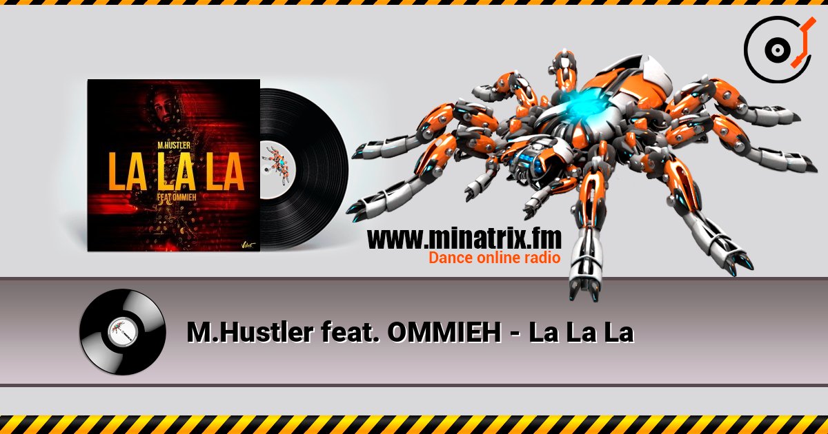 M.Hustler feat. OMMIEH - La La La écouter en ligne en haute qualité | Minatrix.FM