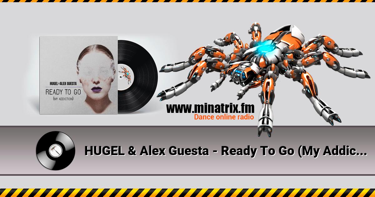 HUGEL & Alex Guesta - Ready To Go (My Addiction)  