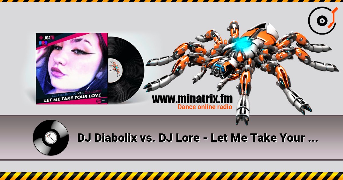 DJ Diabolix vs. DJ Lore - Let Me Take Your Love (radio edit) listen online in high quality | Minatrix.FM