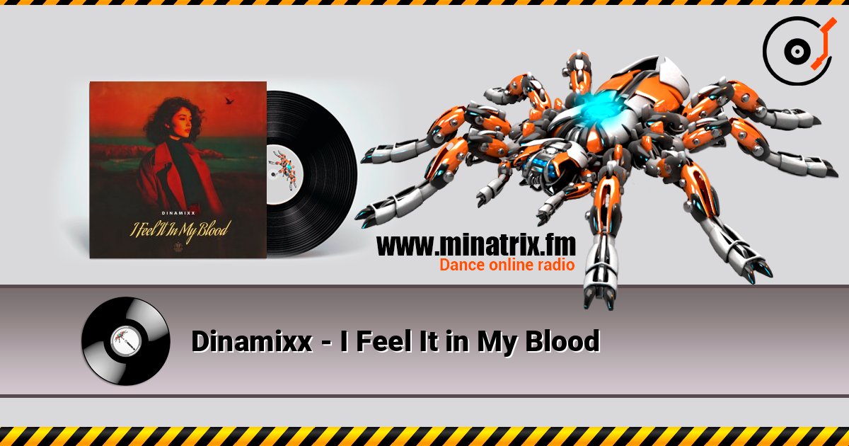 Dinamixx - I Feel It in My Blood listen online in high quality | Minatrix.FM