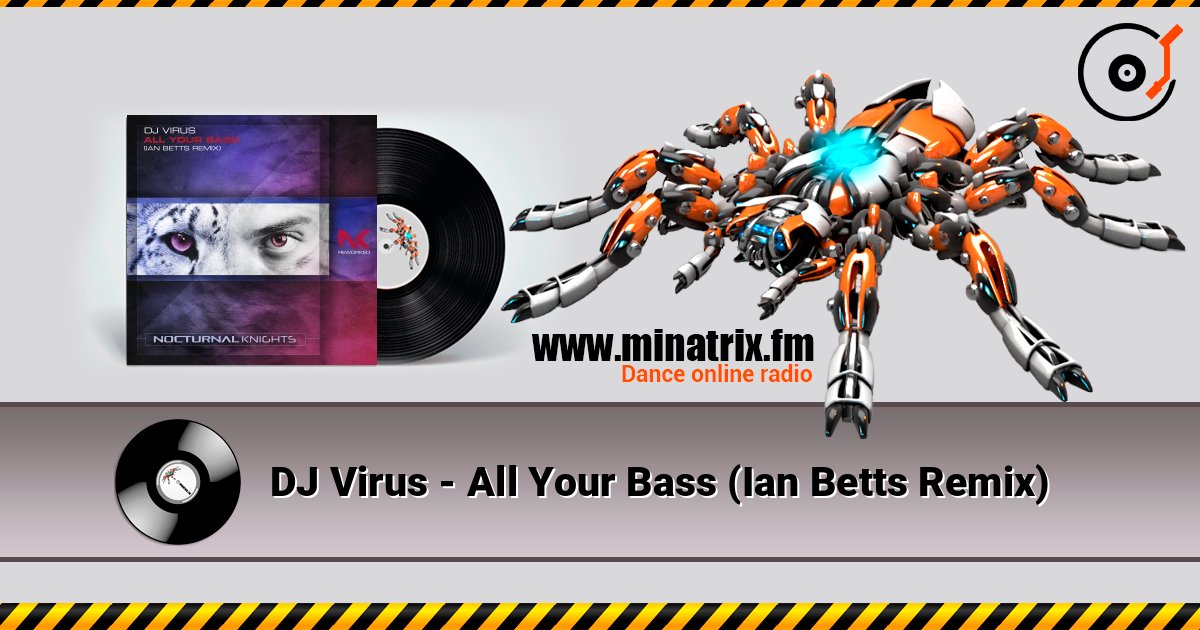 DJ Virus - All Your Bass (Ian Betts Remix) écouter en ligne en haute qualité | Minatrix.FM