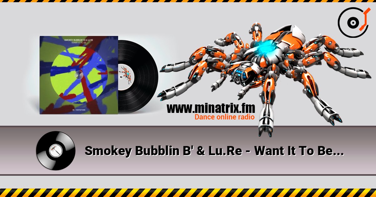 Smokey Bubblin B' & Lu.Re - Want It To Be слухати онлайн у високій якості | Minatrix.FM