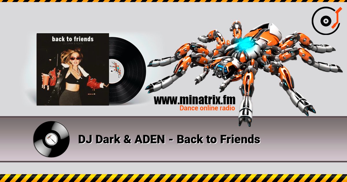 DJ Dark & ADEN - Back to Friends online in hoher Qualität hören | Minatrix.FM