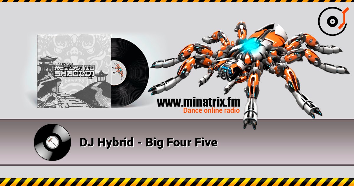 DJ Hybrid - Big Four Five listen online in high quality | Minatrix.FM