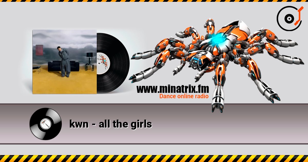 kwn - all the girls слушать онлайн в высоком качестве | Minatrix.FM
