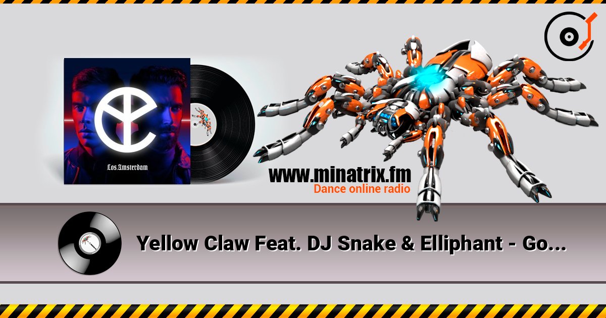 Yellow Claw Feat. DJ Snake & Elliphant - Good Day escuchar en línea en alta calidad | Minatrix.FM