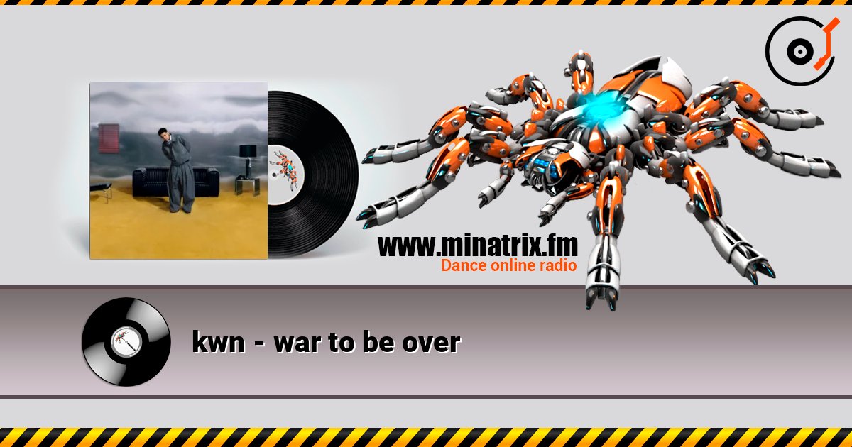 kwn - war to be over слушать онлайн в высоком качестве | Minatrix.FM