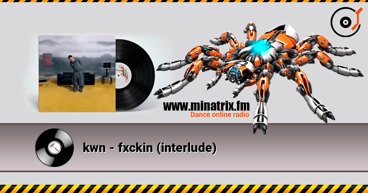 kwn - fxckin (interlude) 在线收听高音质 | Minatrix.FM