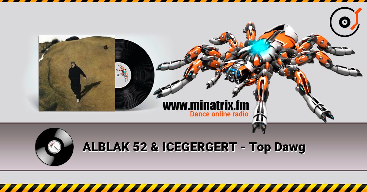 ALBLAK 52 & ICEGERGERT - Top Dawg 在线收听高音质 | Minatrix.FM
