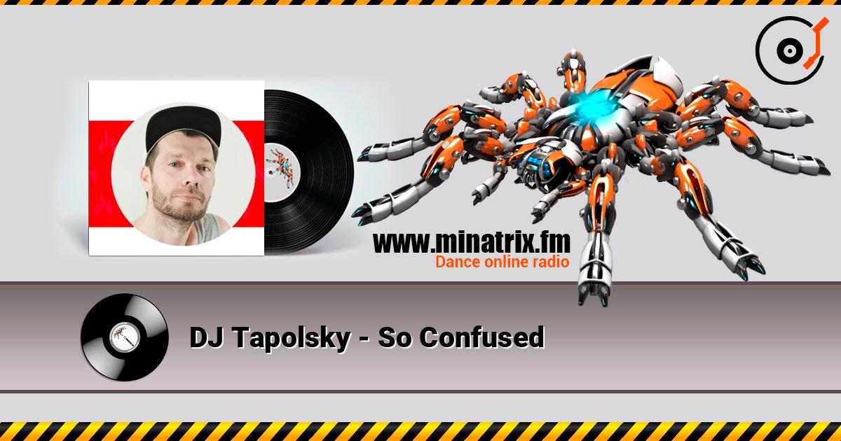 DJ Tapolsky - So Confused 在线收听高音质 | Minatrix.FM