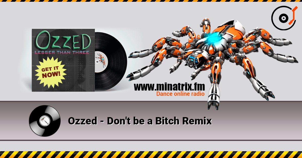 Ozzed - Don't be a Bitch Remix слухати онлайн у високій якості | Minatrix.FM