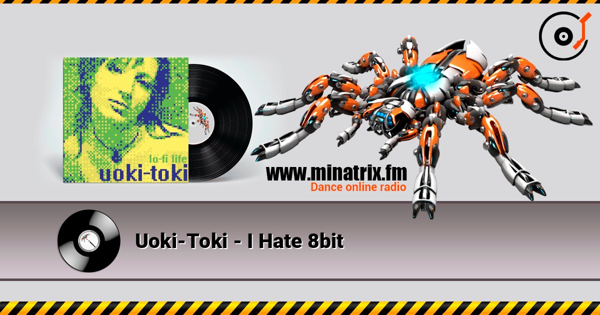 Uoki-Toki - I Hate 8bit слухати онлайн у високій якості | Minatrix.FM