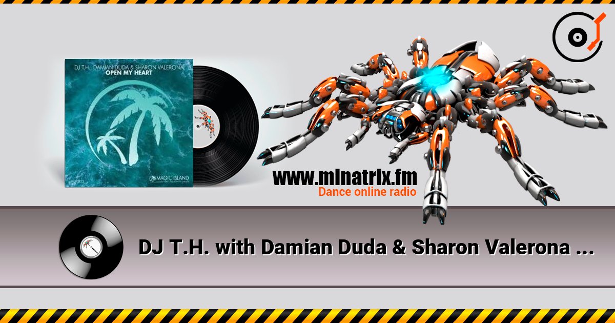 DJ T.H. with Damian Duda & Sharon Valerona - Open My Heart 在线收听高音质 | Minatrix.FM