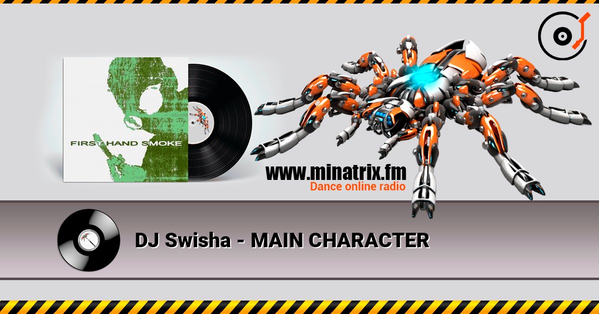 DJ Swisha - MAIN CHARACTER écouter en ligne en haute qualité | Minatrix.FM