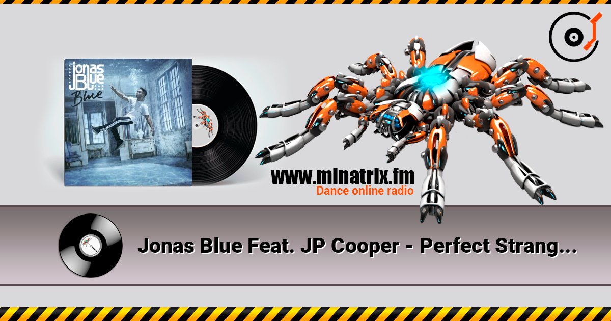 Jonas Blue Feat. JP Cooper - Perfect Strangers слухати онлайн у високій якості | Minatrix.FM
