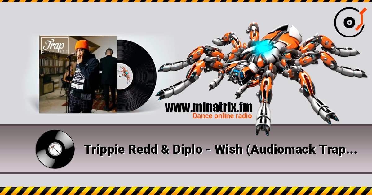 Trippie Redd & Diplo - Wish (Audiomack Trap Symphony Version) слухати онлайн у високій якості | Minatrix.FM