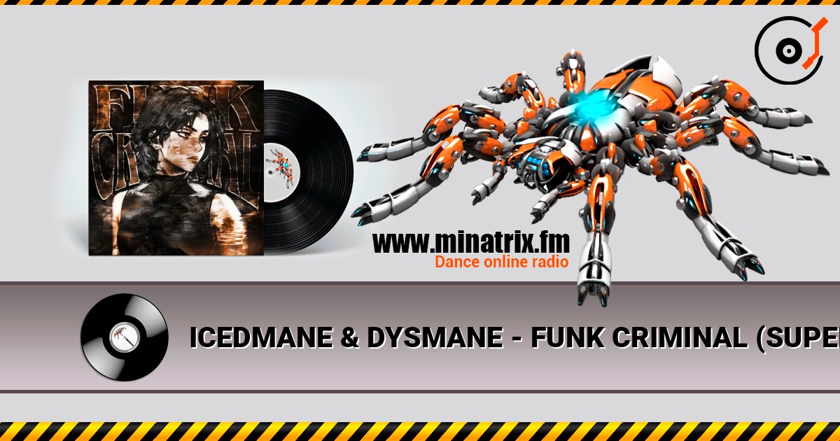 ICEDMANE & DYSMANE - FUNK CRIMINAL (SUPER SLOWED) écouter en ligne en haute qualité | Minatrix.FM