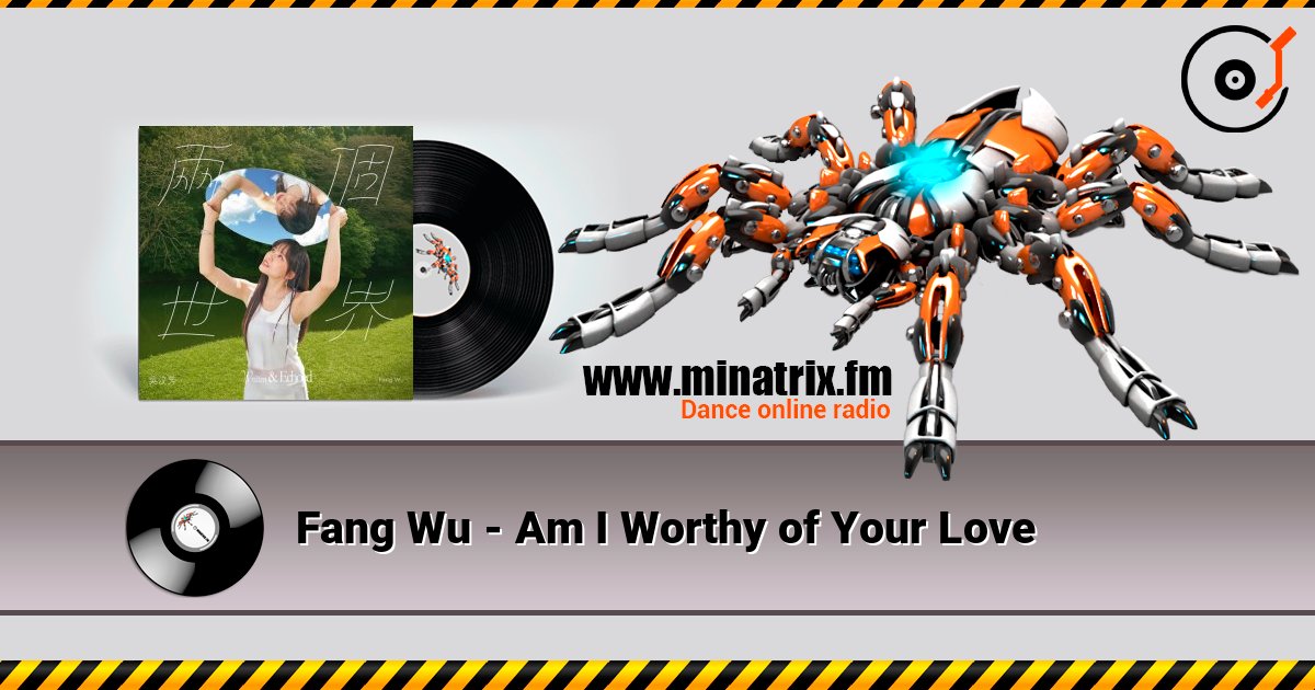 Fang Wu - Am I Worthy of Your Love слушать онлайн в высоком качестве | Minatrix.FM