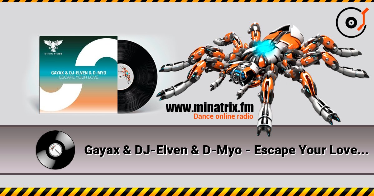 Gayax & DJ-Elven & D-Myo - Escape Your Love (Extended Mix) écouter en ligne en haute qualité | Minatrix.FM