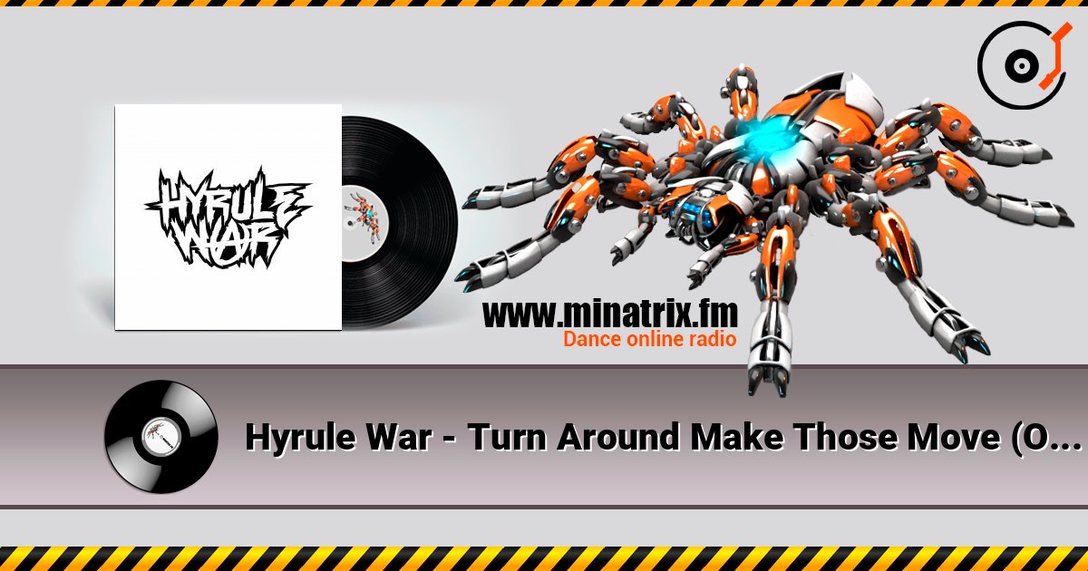 Hyrule War - Turn Around Make Those Move (Original Mix) 在线收听高音质 | Minatrix.FM