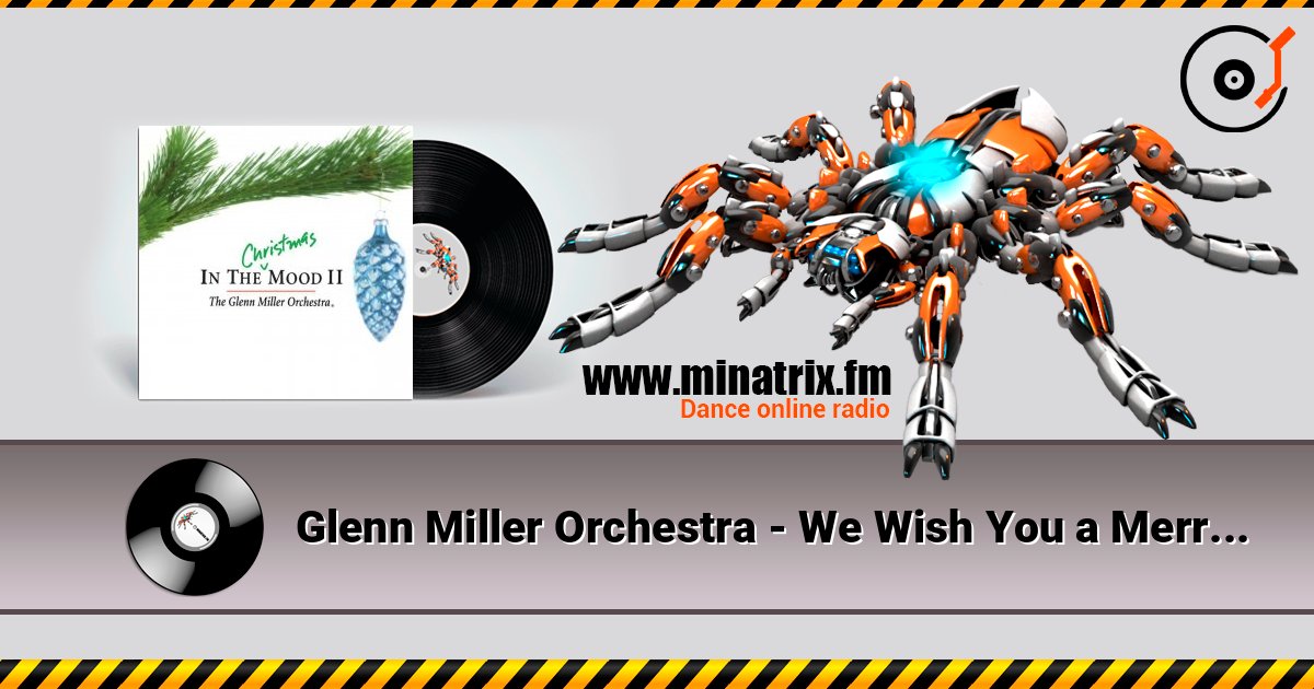 Glenn Miller Orchestra - We Wish You a Merry Christmas escuchar en línea en alta calidad | Minatrix.FM