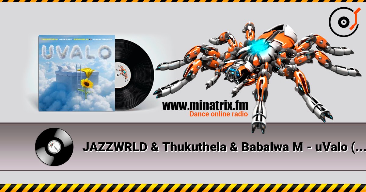 JAZZWRLD & Thukuthela & Babalwa M - uValo (feat. Dlala Thukzin) listen online in high quality | Minatrix.FM