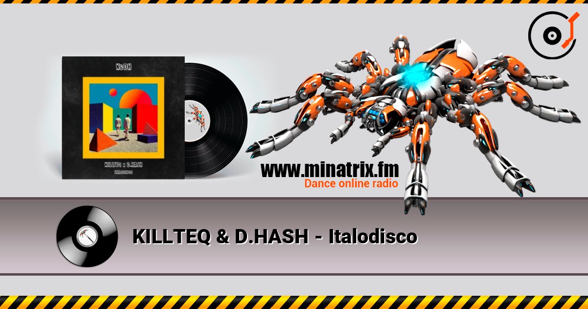 KILLTEQ & D.HASH - Italodisco escuchar en línea en alta calidad | Minatrix.FM