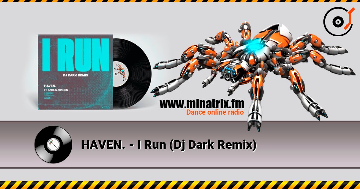 HAVEN. - I Run (Dj Dark Remix) 在线收听高音质 | Minatrix.FM