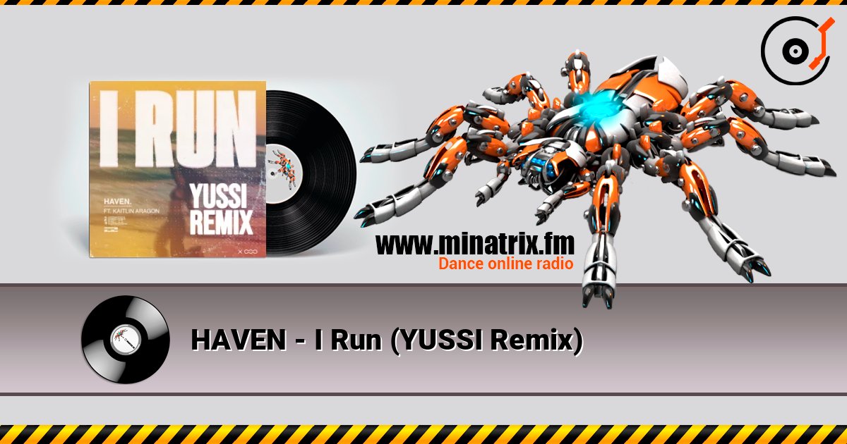 HAVEN - I Run (YUSSI Remix) 在线收听高音质 | Minatrix.FM