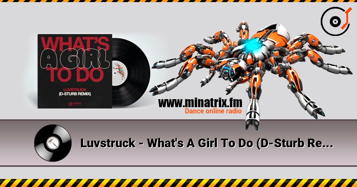 Luvstruck - What's A Girl To Do (D-Sturb Remix) слушать онлайн в высоком качестве | Minatrix.FM