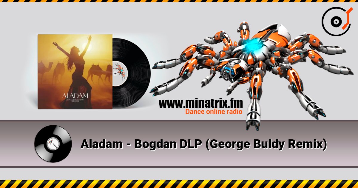 Aladam - Bogdan DLP (George Buldy Remix) слушать онлайн в высоком качестве | Minatrix.FM