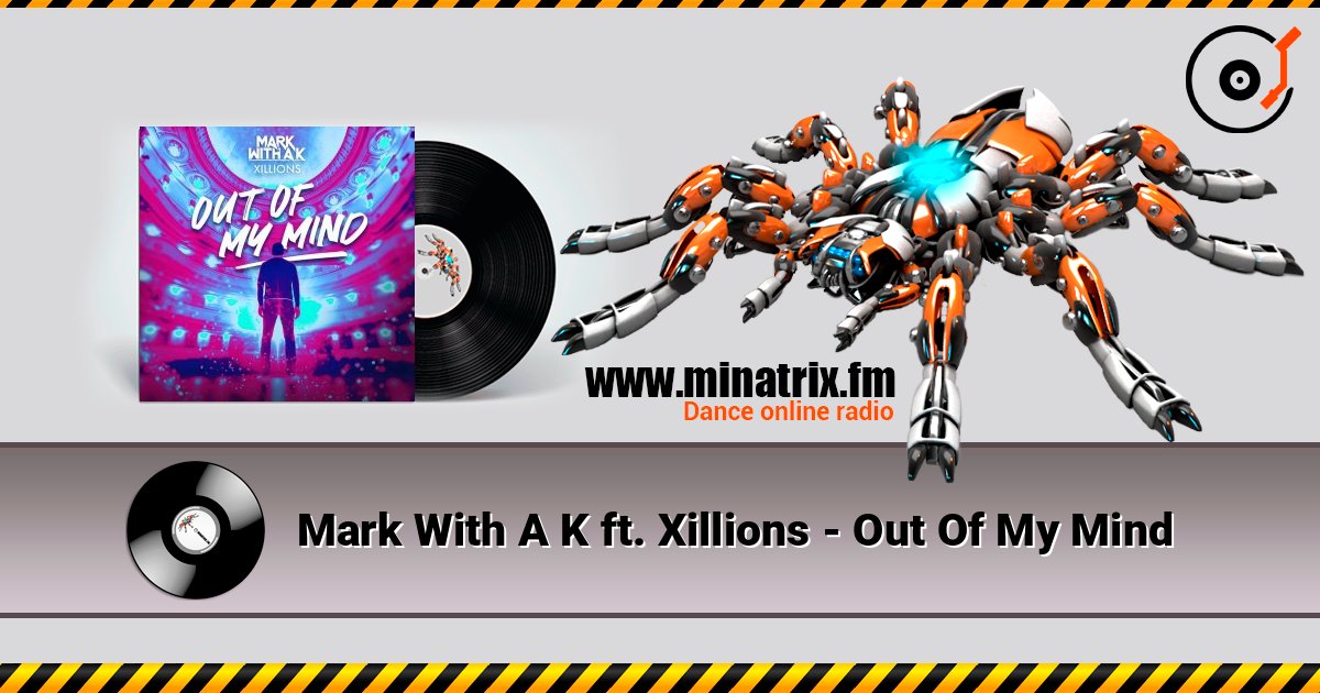 Mark With A K ft. Xillions - Out Of My Mind écouter en ligne en haute qualité | Minatrix.FM