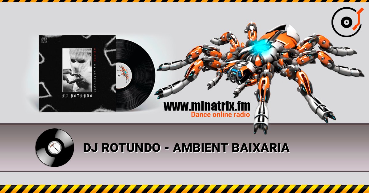 DJ ROTUNDO - AMBIENT BAIXARIA слушать онлайн в высоком качестве | Minatrix.FM