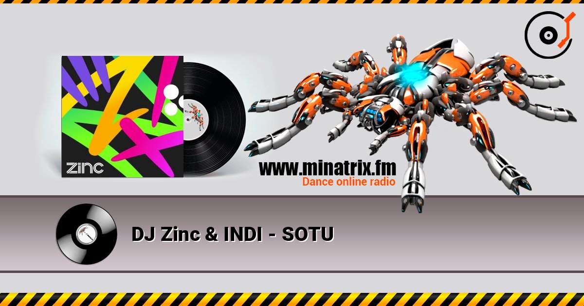 DJ Zinc & INDI - SOTU слухати онлайн у високій якості | Minatrix.FM