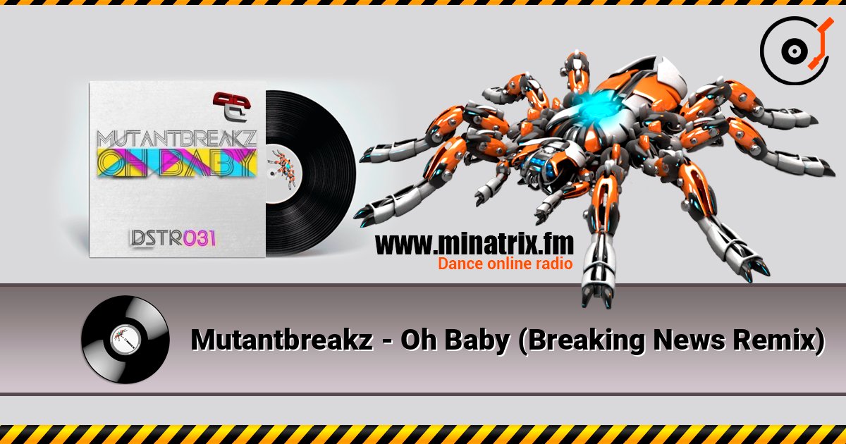 Mutantbreakz - Oh Baby (Breaking News Remix) слушать онлайн в высоком качестве | Minatrix.FM