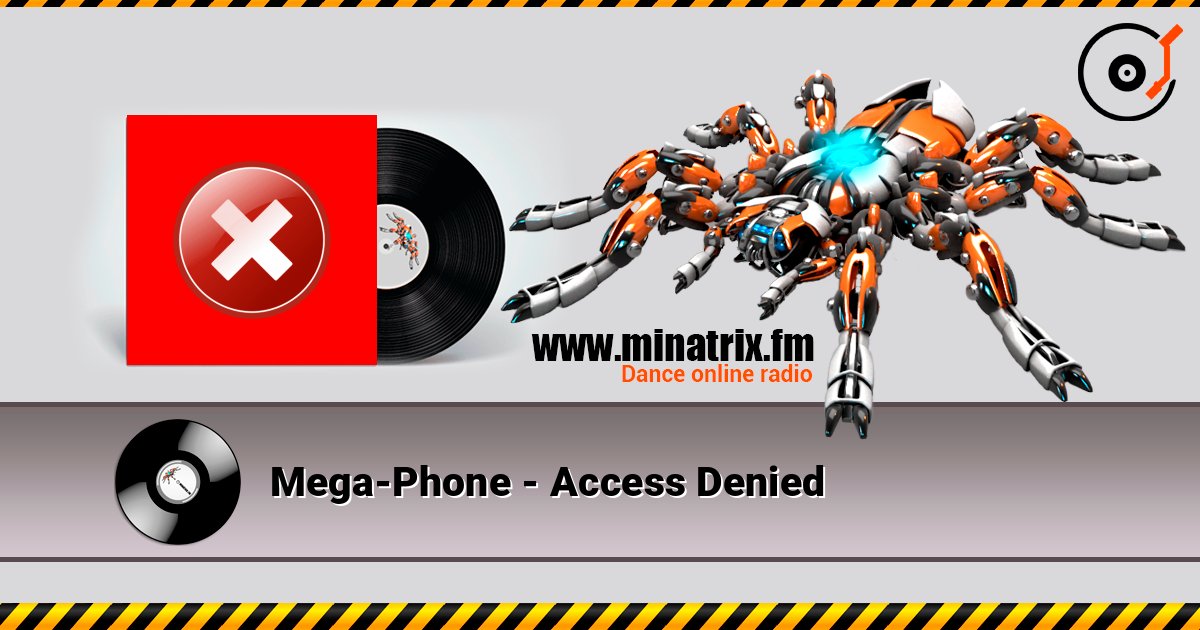 Mega-Phone - Access Denied слушать онлайн в высоком качестве | Minatrix.FM