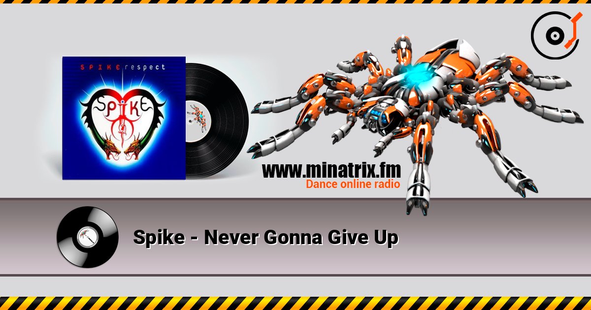 Spike - Never Gonna Give Up 在线收听高音质 | Minatrix.FM