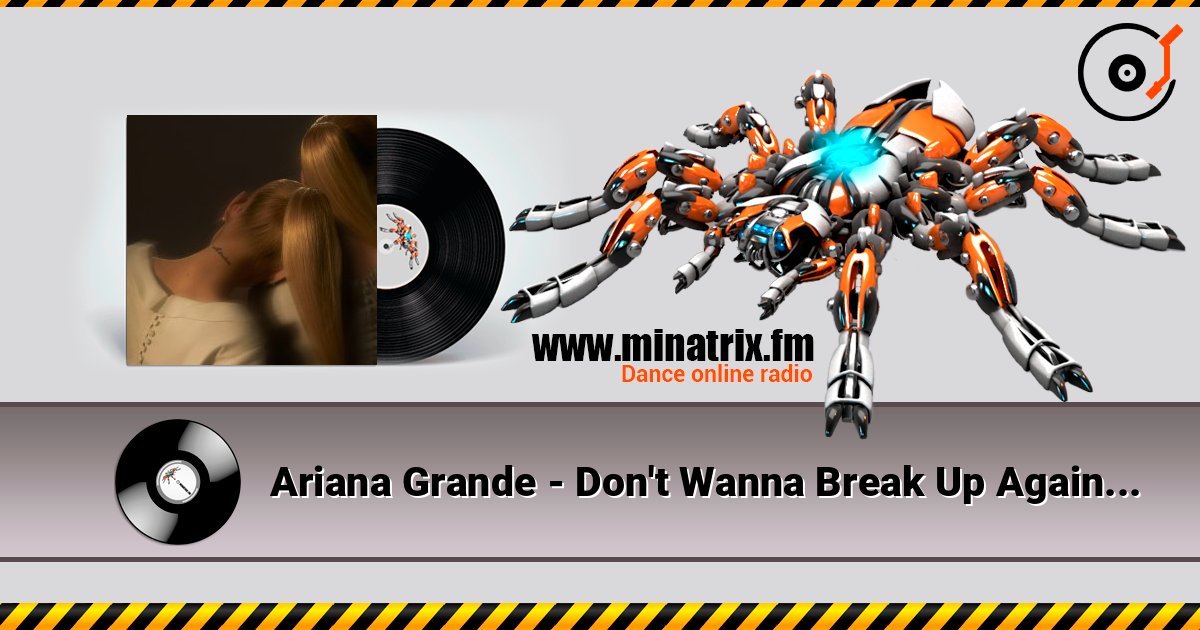Ariana Grande - Don't Wanna Break Up Again online in hoher Qualität hören | Minatrix.FM